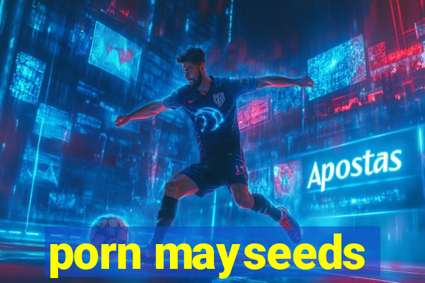 porn mayseeds